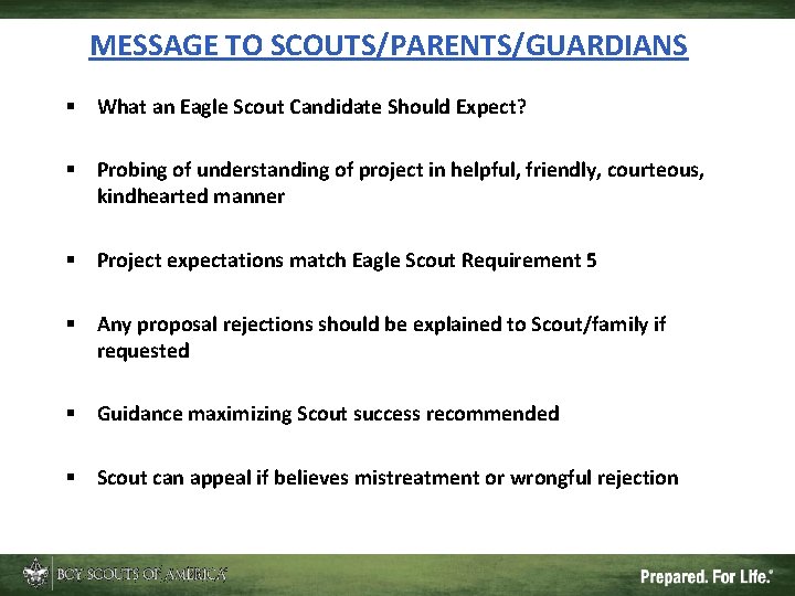 MESSAGE TO SCOUTS/PARENTS/GUARDIANS § What an Eagle Scout Candidate Should Expect? § Probing of