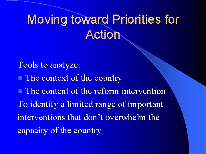 Moving toward Priorities for Action Tools to analyze: l The context of the country