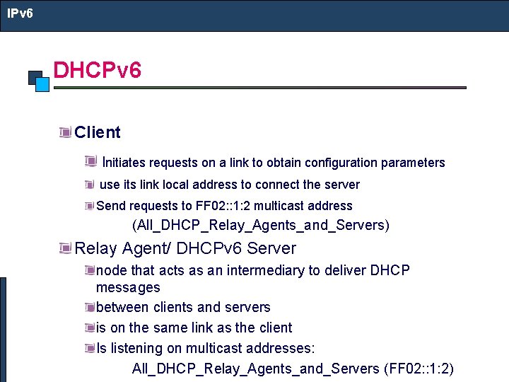 IPv 6 DHCPv 6 Client Initiates requests on a link to obtain configuration parameters