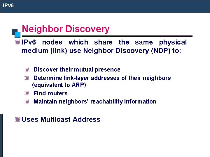 IPv 6 Neighbor Discovery IPv 6 nodes which share the same physical medium (link)