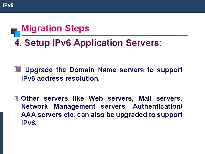 IPv 6 Migration Steps 4. Setup IPv 6 Application Servers: Upgrade the Domain Name