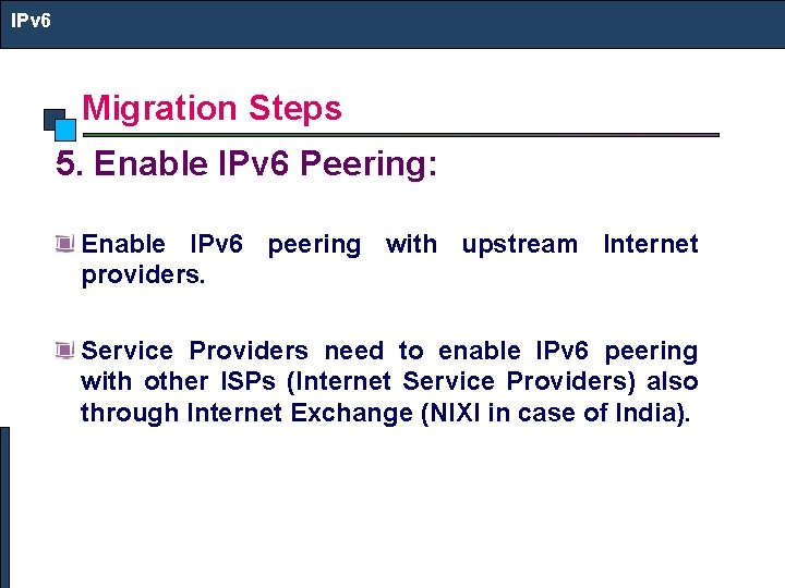 IPv 6 Migration Steps 5. Enable IPv 6 Peering: Enable IPv 6 peering with