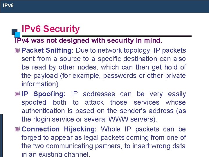IPv 6 Security IPv 4 was not designed with security in mind. Packet Sniffing: