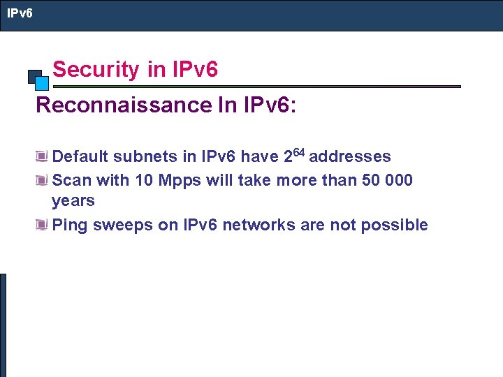 IPv 6 Security in IPv 6 Reconnaissance In IPv 6: Default subnets in IPv