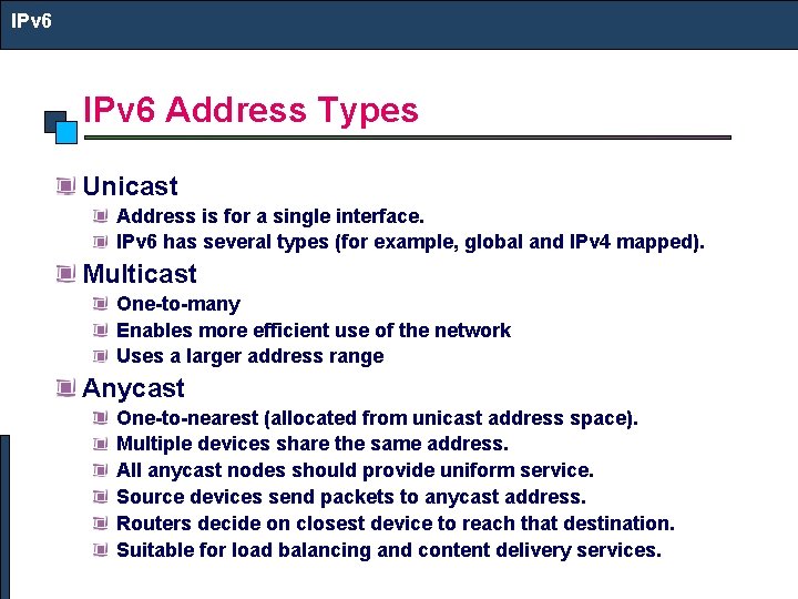 IPv 6 Address Types Unicast Address is for a single interface. IPv 6 has