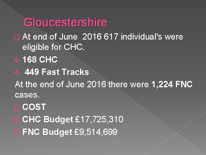 Gloucestershire � At end of June 2016 617 individual's were eligible for CHC. v