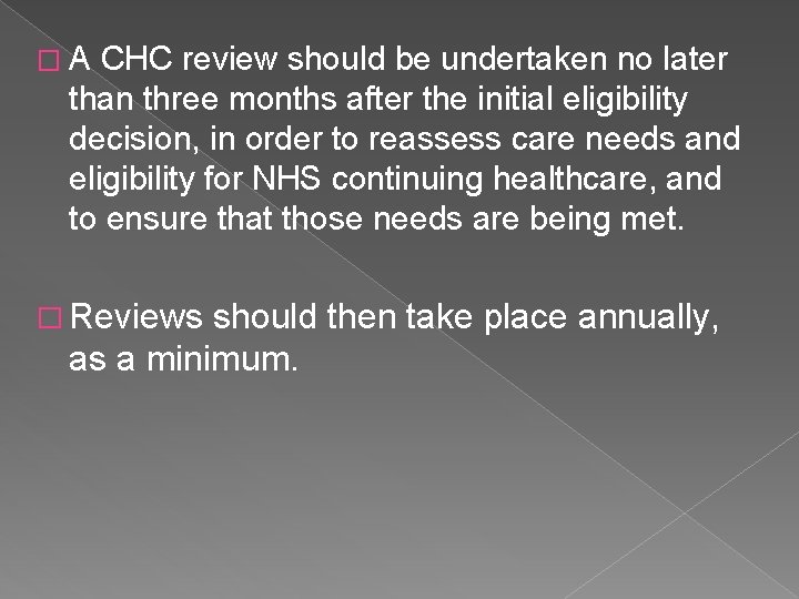 �A CHC review should be undertaken no later than three months after the initial