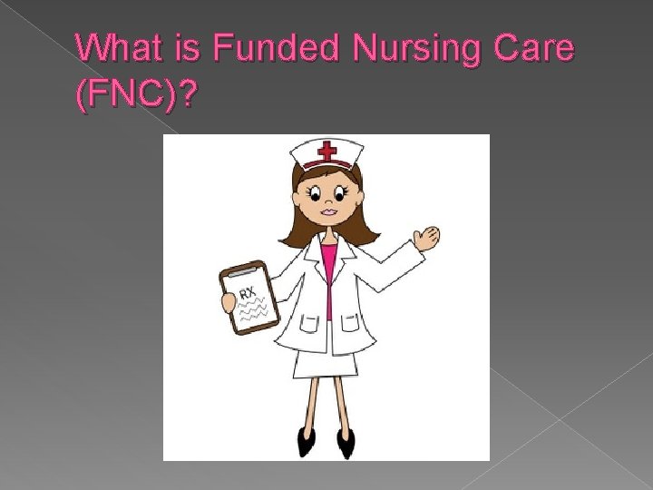 What is Funded Nursing Care (FNC)? 