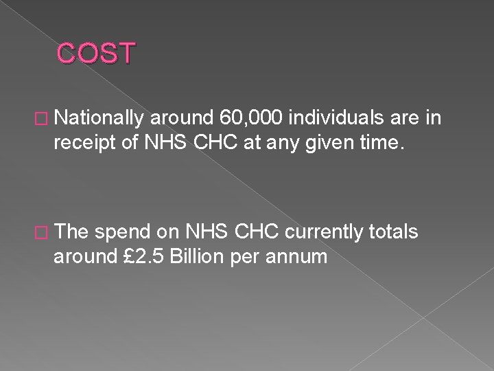 COST � Nationally around 60, 000 individuals are in receipt of NHS CHC at