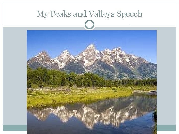 My Peaks and Valleys Speech 