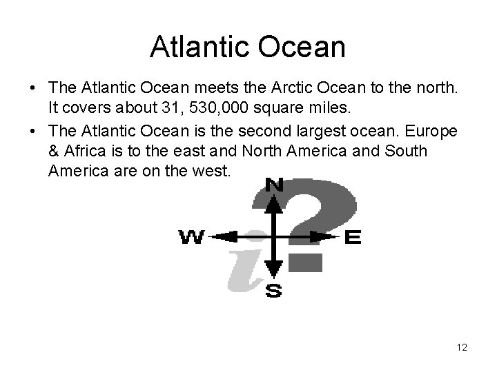 Atlantic Ocean • The Atlantic Ocean meets the Arctic Ocean to the north. It Atlantic Ocean • The Atlantic Ocean meets the Arctic Ocean to the north. It