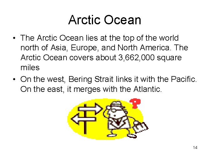 Arctic Ocean • The Arctic Ocean lies at the top of the world north