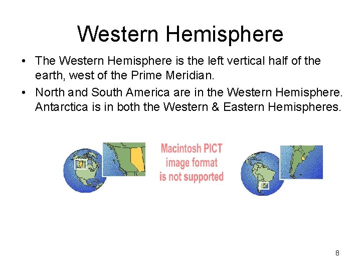Western Hemisphere • The Western Hemisphere is the left vertical half of the earth, Western Hemisphere • The Western Hemisphere is the left vertical half of the earth,