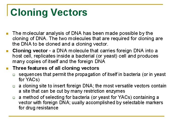 Cloning Vectors n n n The molecular analysis of DNA has been made possible