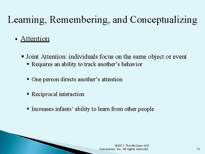 Learning, Remembering, and Conceptualizing § Attention § Joint Attention: individuals focus on the same