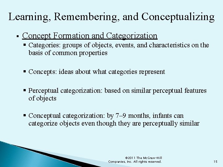 Learning, Remembering, and Conceptualizing § Concept Formation and Categorization § Categories: groups of objects,