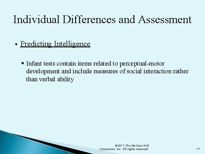 Individual Differences and Assessment § Predicting Intelligence § Infant tests contain items related to