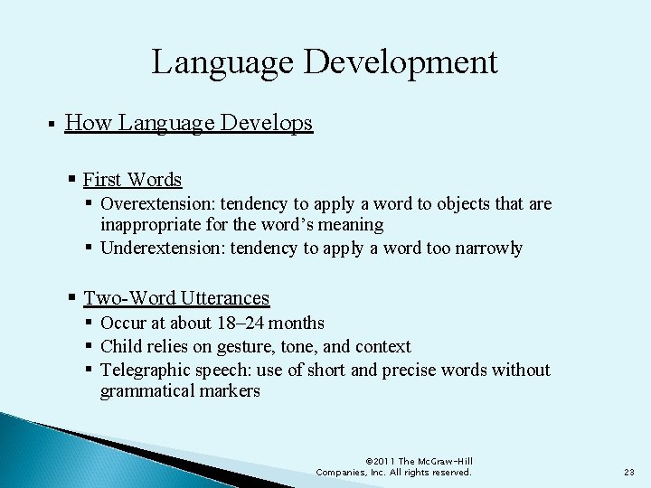 Language Development § How Language Develops § First Words § Overextension: tendency to apply