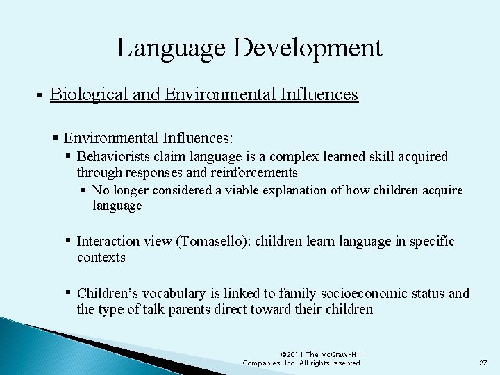 Language Development § Biological and Environmental Influences § Environmental Influences: § Behaviorists claim language