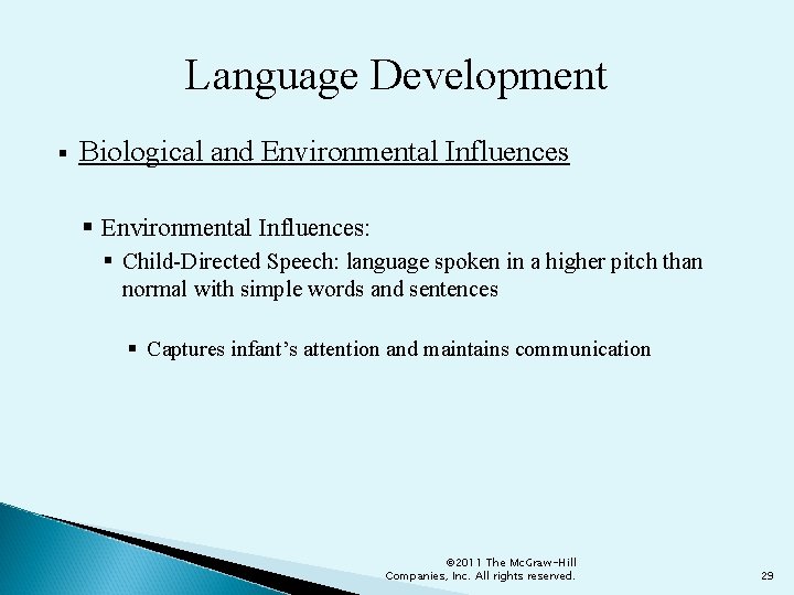 Language Development § Biological and Environmental Influences § Environmental Influences: § Child-Directed Speech: language