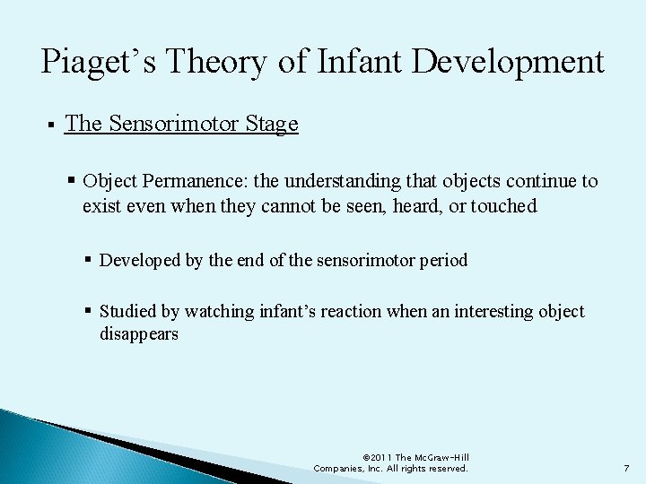 Piaget’s Theory of Infant Development § The Sensorimotor Stage § Object Permanence: the understanding