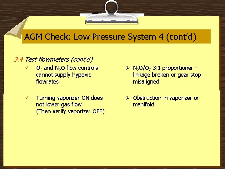 AGM Check: Low Pressure System 4 (cont’d) 3. 4 Test flowmeters (cont’d) ü O