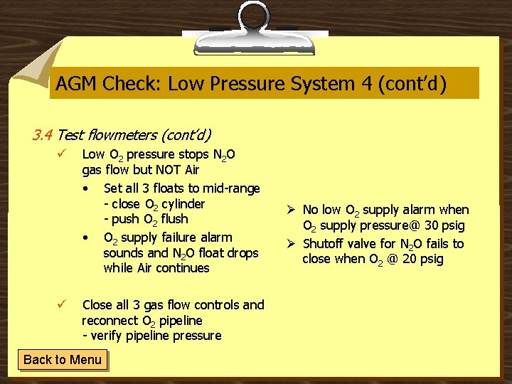 AGM Check: Low Pressure System 4 (cont’d) 3. 4 Test flowmeters (cont’d) ü ü
