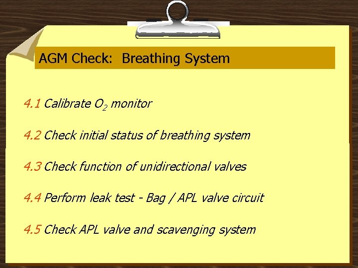 AGM Check: Breathing System 4. 1 Calibrate O 2 monitor 4. 2 Check initial