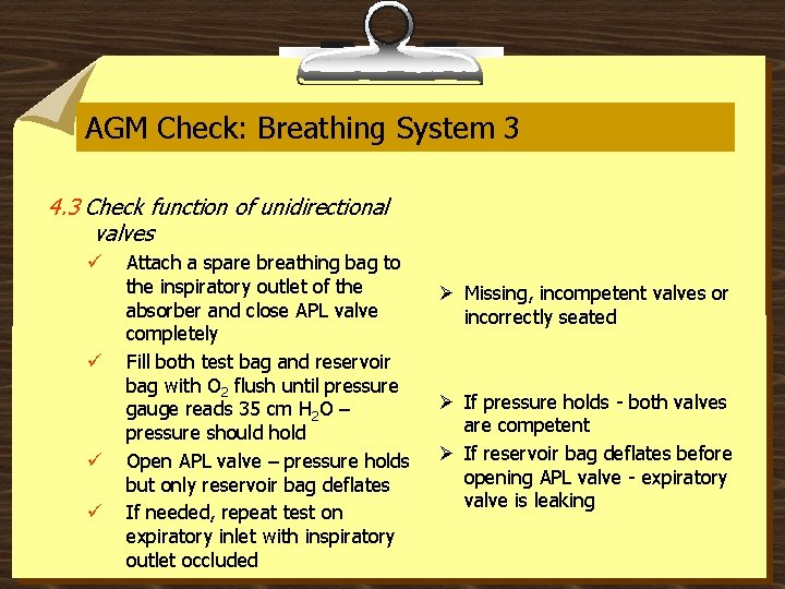 AGM Check: Breathing System 3 4. 3 Check function of unidirectional valves ü ü