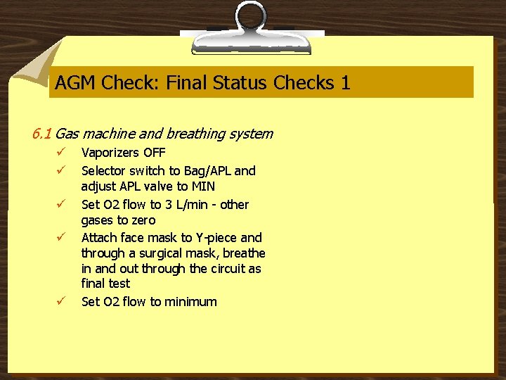 AGM Check: Final Status Checks 1 6. 1 Gas machine and breathing system ü