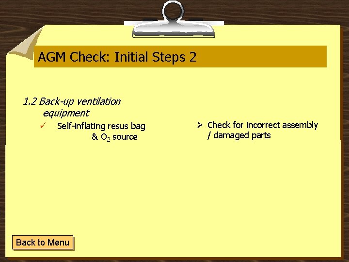 AGM Check: Initial Steps 2 1. 2 Back-up ventilation equipment ü Self-inflating resus bag