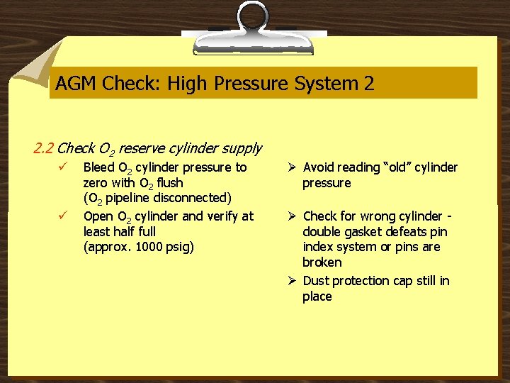 AGM Check: High Pressure System 2 2. 2 Check O 2 reserve cylinder supply