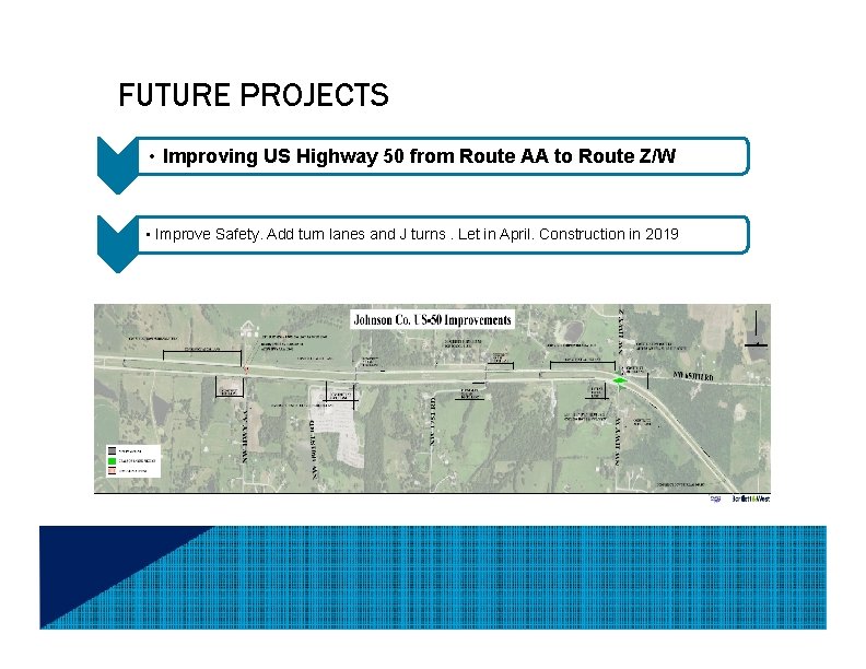 FUTURE PROJECTS • Improving US Highway 50 from Route AA to Route Z/W •