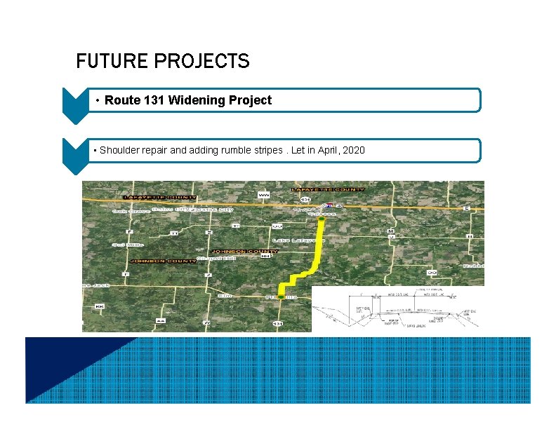 FUTURE PROJECTS • Route 131 Widening Project • Shoulder repair and adding rumble stripes.