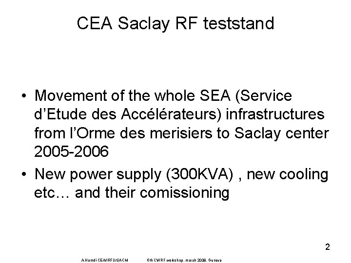 CEA Saclay RF teststand • Movement of the whole SEA (Service d’Etude des Accélérateurs)