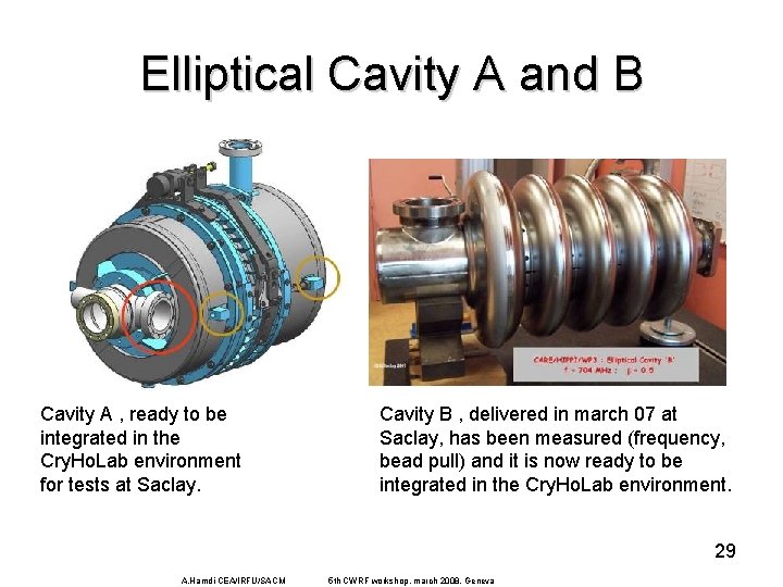 Elliptical Cavity A and B • Cavity A , ready to be integrated in