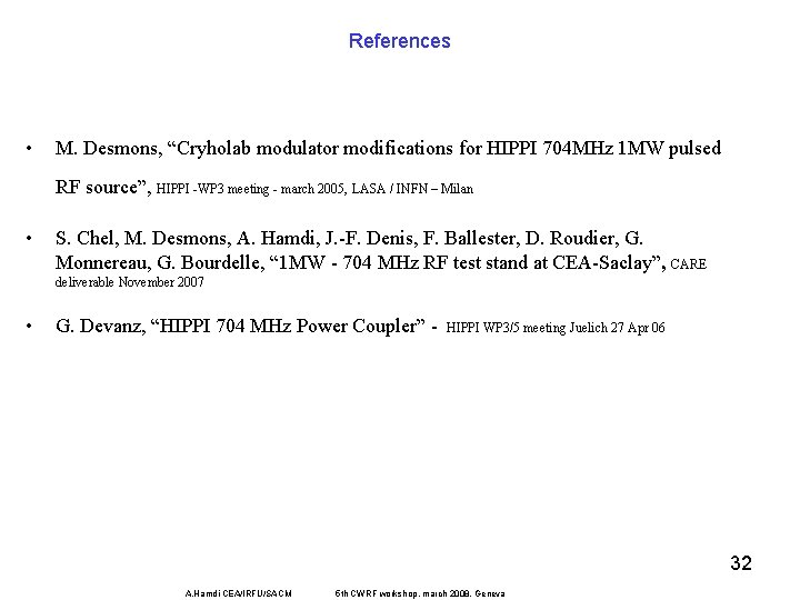 References • M. Desmons, “Cryholab modulator modifications for HIPPI 704 MHz 1 MW pulsed