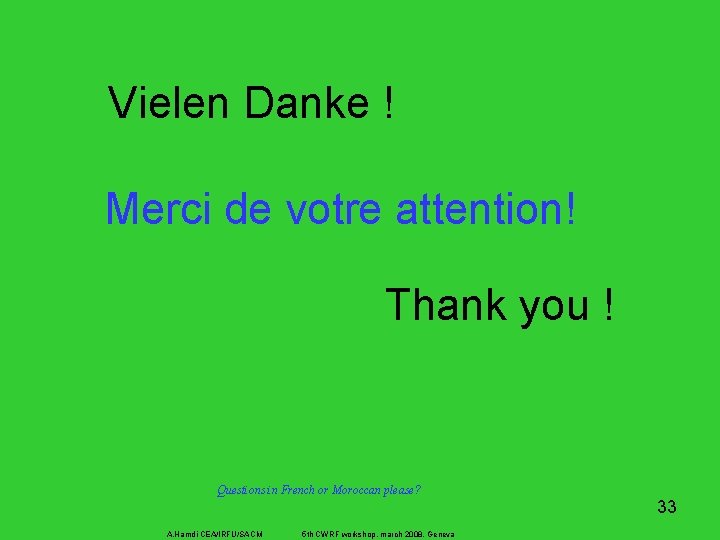 Vielen Danke ! Merci de votre attention! Thank you ! Questions in French or