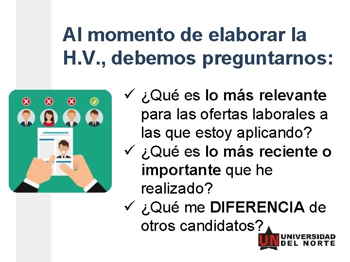 Al momento de elaborar la H. V. , debemos preguntarnos: ü ¿Qué es lo Al momento de elaborar la H. V. , debemos preguntarnos: ü ¿Qué es lo