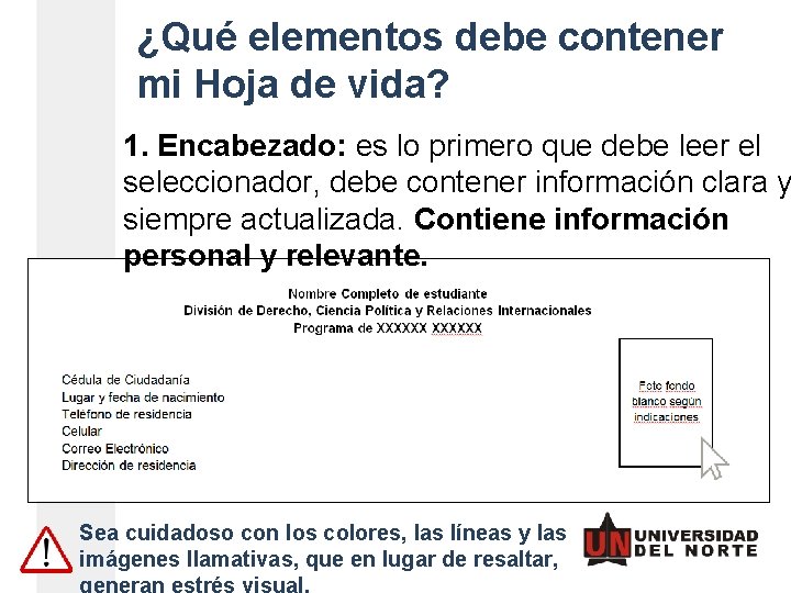 ¿Qué elementos debe contener mi Hoja de vida? 1. Encabezado: es lo primero que ¿Qué elementos debe contener mi Hoja de vida? 1. Encabezado: es lo primero que