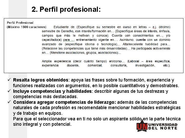 2. Perfil profesional: ü Resalta logros obtenidos: apoya las frases sobre tu formación, experiencia 2. Perfil profesional: ü Resalta logros obtenidos: apoya las frases sobre tu formación, experiencia