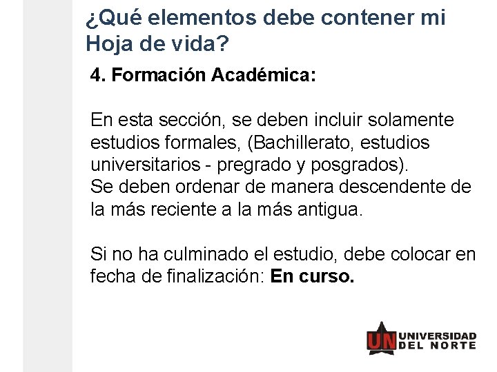 ¿Qué elementos debe contener mi Hoja de vida? 4. Formación Académica: En esta sección, ¿Qué elementos debe contener mi Hoja de vida? 4. Formación Académica: En esta sección,