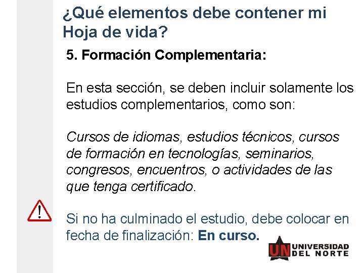 ¿Qué elementos debe contener mi Hoja de vida? 5. Formación Complementaria: En esta sección, ¿Qué elementos debe contener mi Hoja de vida? 5. Formación Complementaria: En esta sección,
