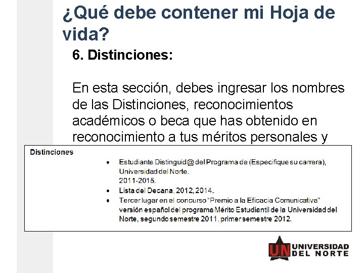 ¿Qué debe contener mi Hoja de vida? 6. Distinciones: En esta sección, debes ingresar ¿Qué debe contener mi Hoja de vida? 6. Distinciones: En esta sección, debes ingresar