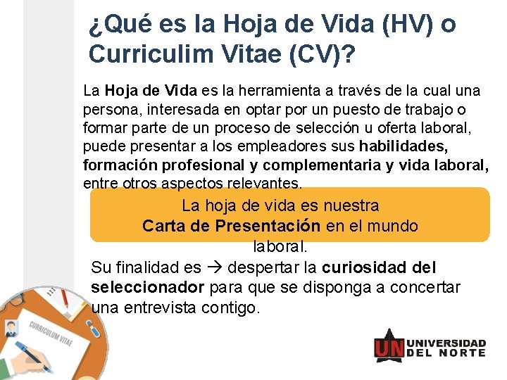 ¿Qué es la Hoja de Vida (HV) o Curriculim Vitae (CV)? La Hoja de ¿Qué es la Hoja de Vida (HV) o Curriculim Vitae (CV)? La Hoja de