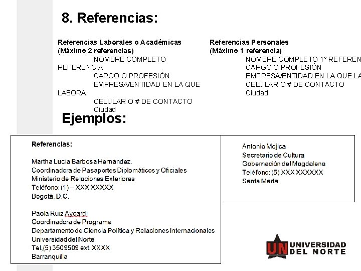 8. Referencias: Referencias Laborales o Académicas (Máximo 2 referencias) NOMBRE COMPLETO REFERENCIA CARGO O 8. Referencias: Referencias Laborales o Académicas (Máximo 2 referencias) NOMBRE COMPLETO REFERENCIA CARGO O