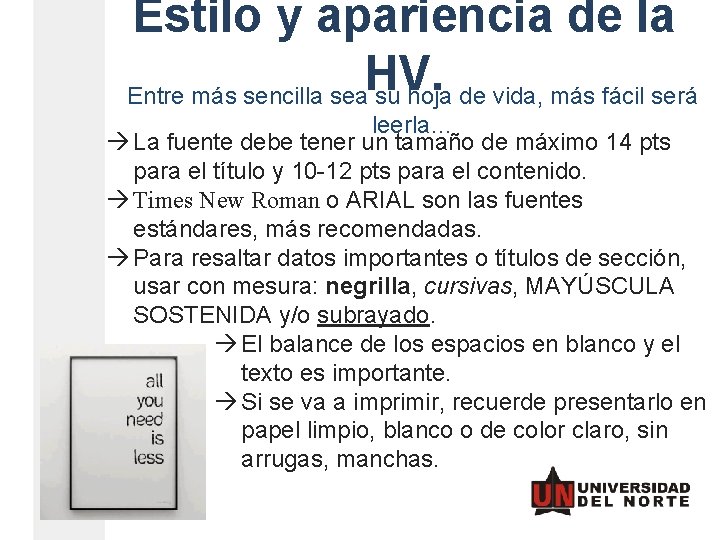 Estilo y apariencia de la HV. Entre más sencilla sea su hoja de vida, Estilo y apariencia de la HV. Entre más sencilla sea su hoja de vida,