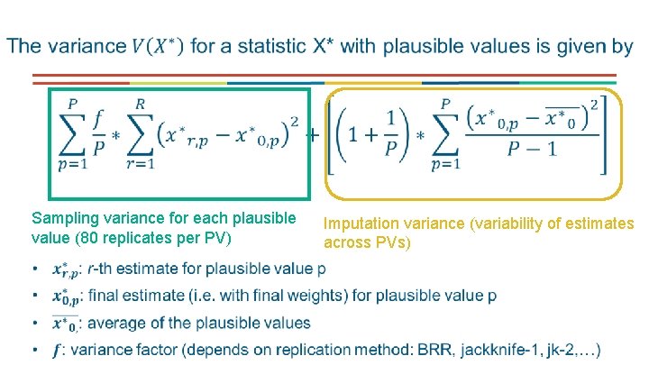  • Sampling variance for each plausible value (80 replicates per PV) Imputation variance