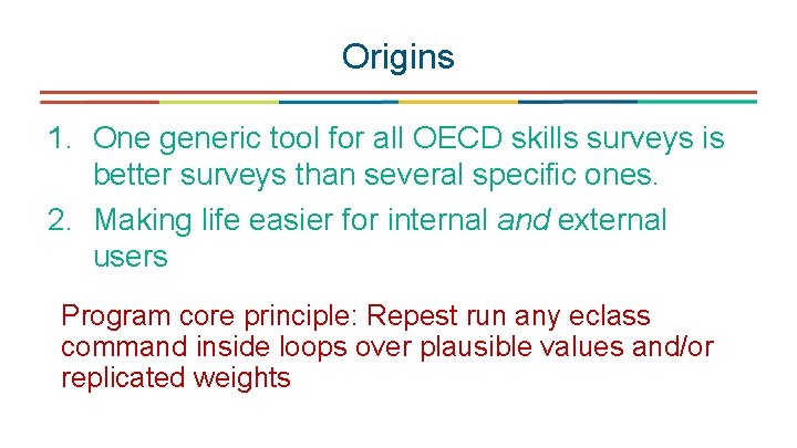 Origins 1. One generic tool for all OECD skills surveys is better surveys than