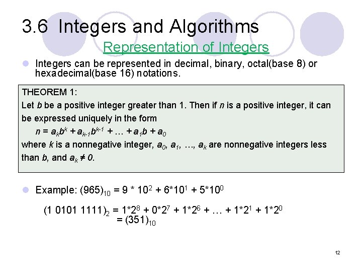 3. 6 Integers and Algorithms Representation of Integers l Integers can be represented in
